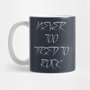 Never Too Tired To Rock Mug